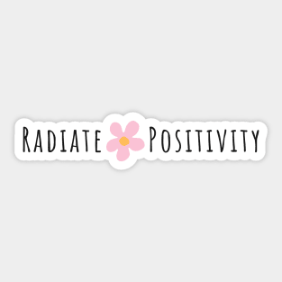 Radiate Positivity - Life Quotes Sticker